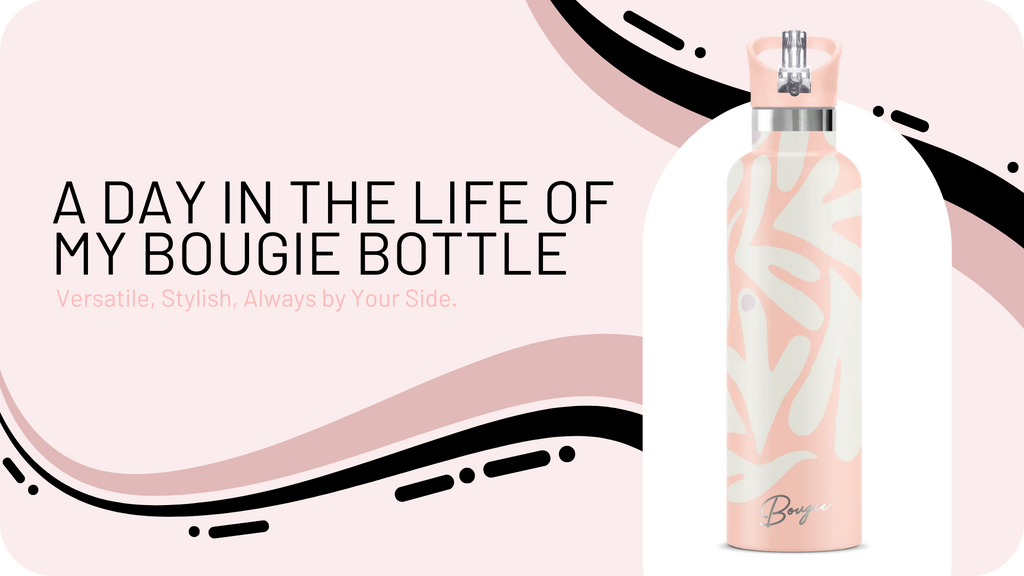 A day in the life of My Bougie Bottle: versatile, stylish, and always by your side